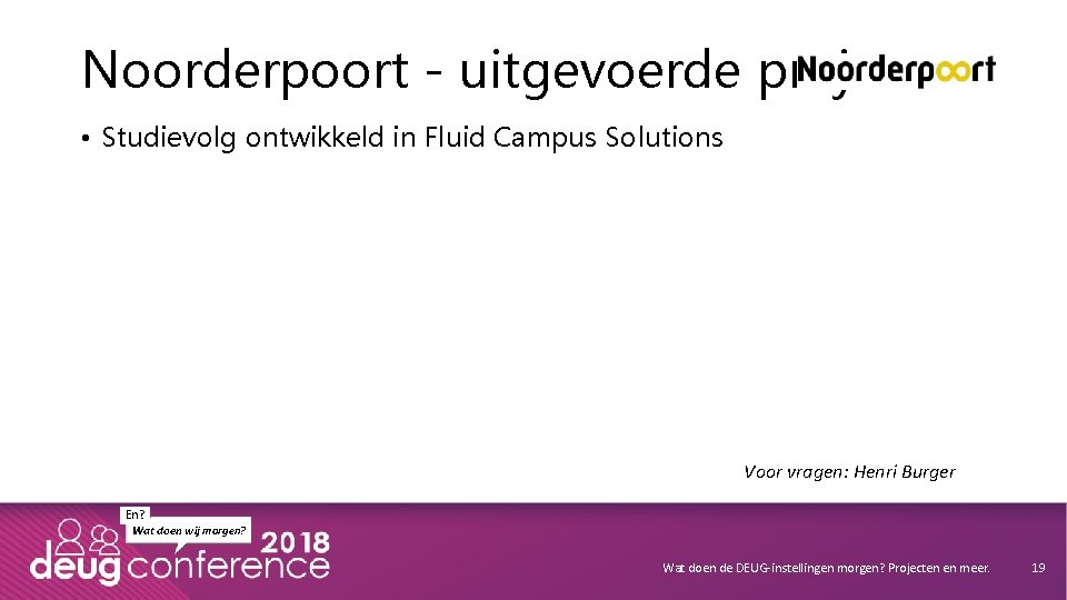 Noorderpoort - uitgevoerde projecten • Studievolg ontwikkeld in Fluid Campus Solutions Voor vragen: Henri