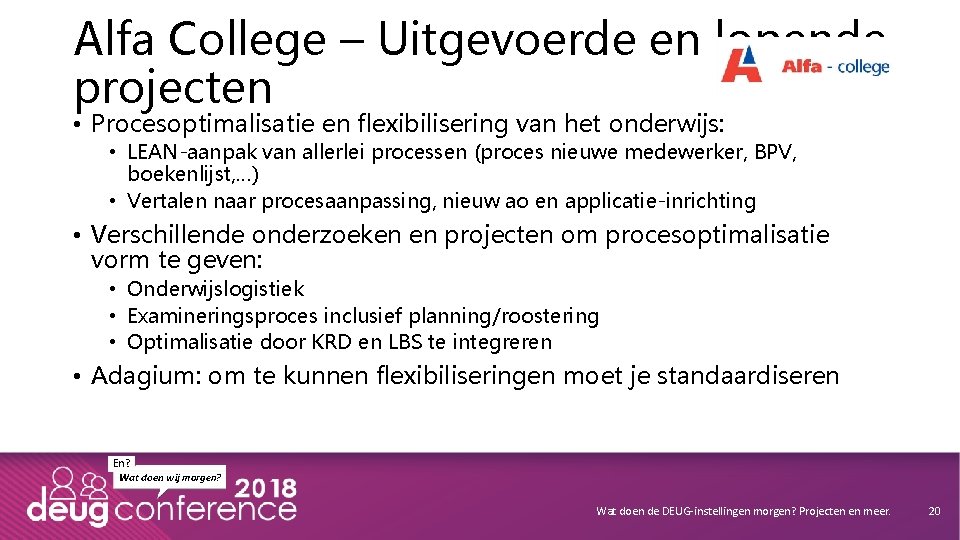 Alfa College – Uitgevoerde en lopende projecten • Procesoptimalisatie en flexibilisering van het onderwijs: