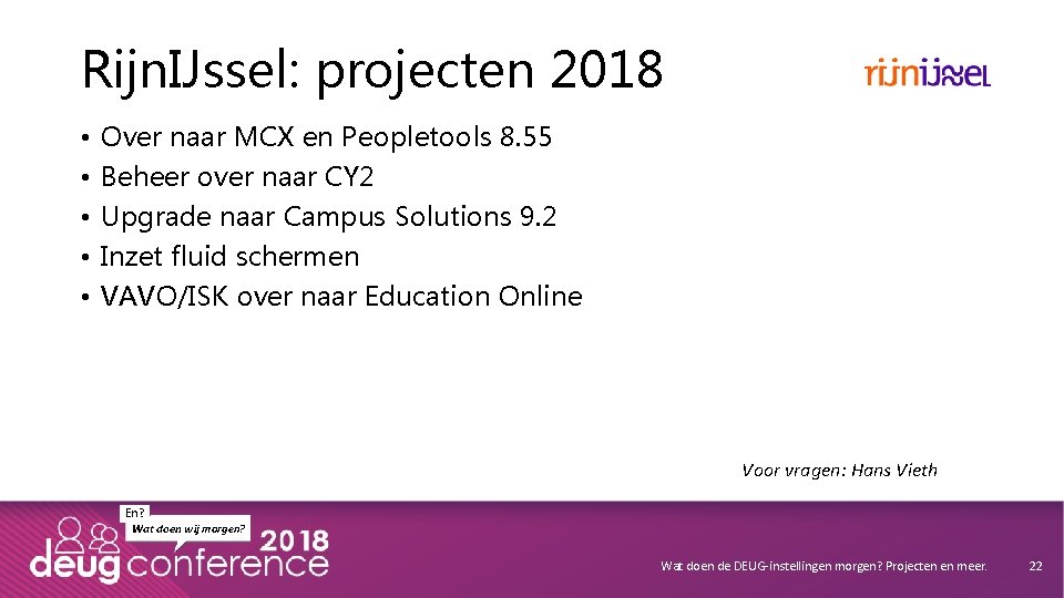 Rijn. IJssel: projecten 2018 • • • Over naar MCX en Peopletools 8. 55