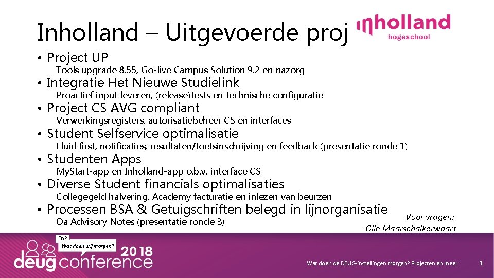 Inholland – Uitgevoerde projecten • Project UP Tools upgrade 8. 55, Go-live Campus Solution
