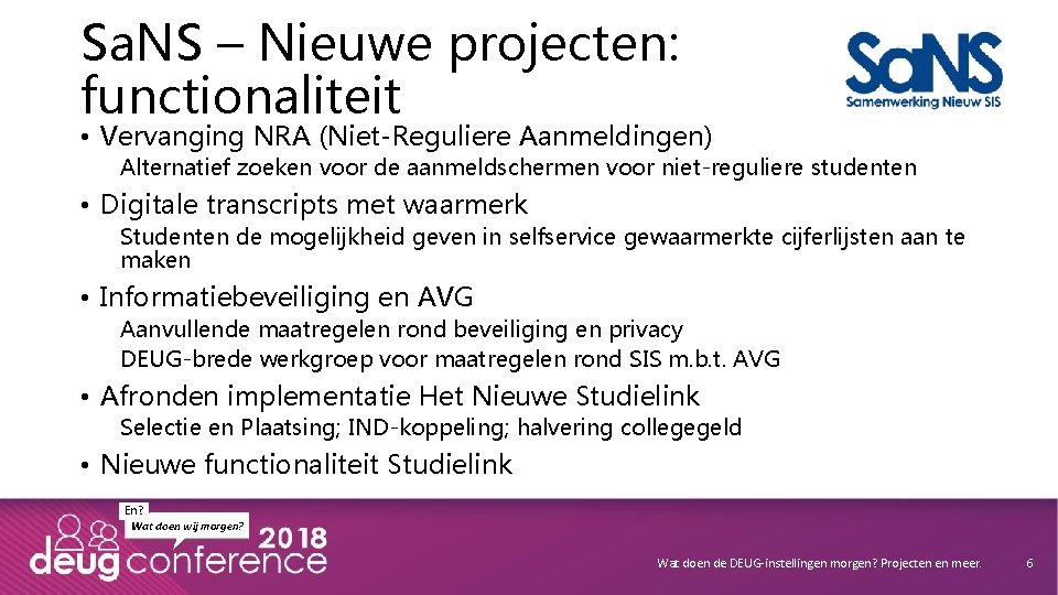 Sa. NS – Nieuwe projecten: functionaliteit • Vervanging NRA (Niet-Reguliere Aanmeldingen) Alternatief zoeken voor