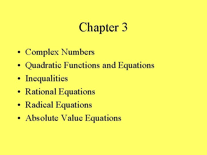 Chapter 3 • • • Complex Numbers Quadratic Functions and Equations Inequalities Rational Equations