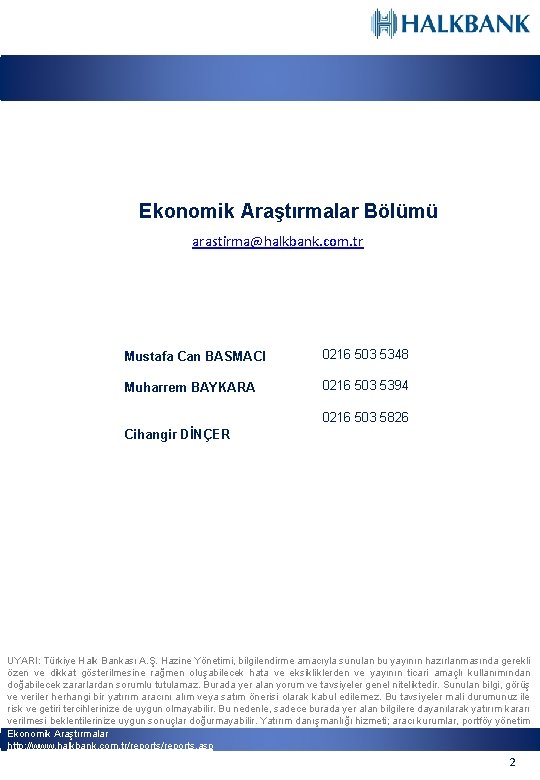 Ekonomik Araştırmalar Bölümü arastirma@halkbank. com. tr Mustafa Can BASMACI 0216 503 5348 Muharrem BAYKARA