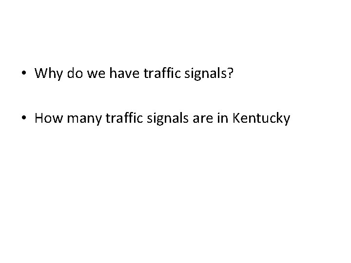 • Why do we have traffic signals? • How many traffic signals are • Why do we have traffic signals? • How many traffic signals are