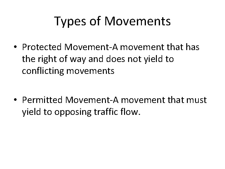 Types of Movements • Protected Movement-A movement that has the right of way and Types of Movements • Protected Movement-A movement that has the right of way and