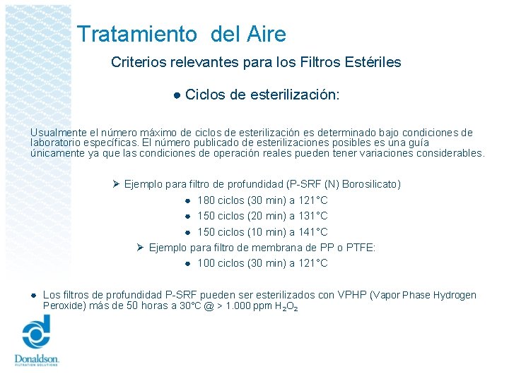 Tratamiento del Aire Criterios relevantes para los Filtros Estériles ● Ciclos de esterilización: Usualmente