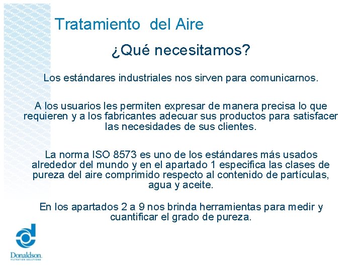 Tratamiento del Aire ¿Qué necesitamos? Los estándares industriales nos sirven para comunicarnos. A los