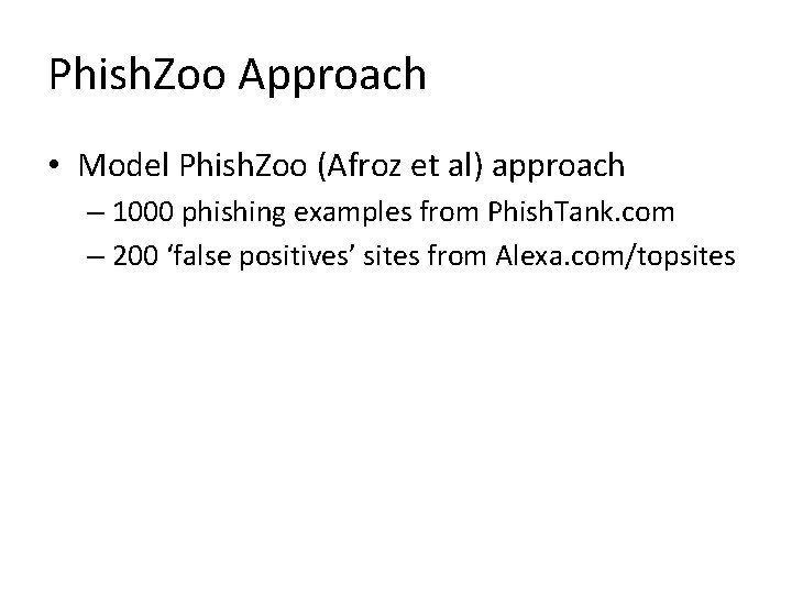 Phish. Zoo Approach • Model Phish. Zoo (Afroz et al) approach – 1000 phishing