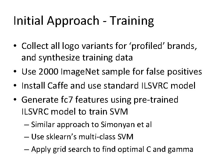 Initial Approach - Training • Collect all logo variants for ‘profiled’ brands, and synthesize