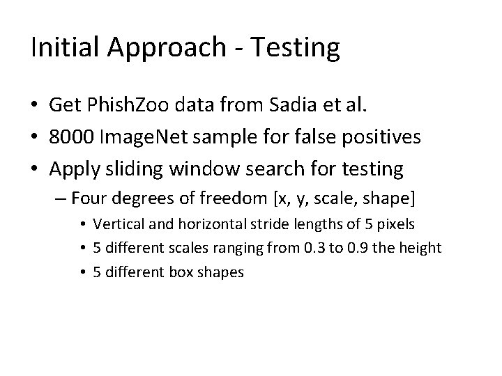 Initial Approach - Testing • Get Phish. Zoo data from Sadia et al. •