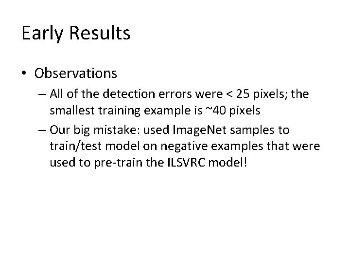 Early Results • Observations – All of the detection errors were < 25 pixels;