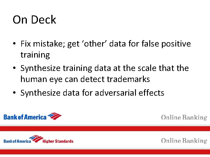 On Deck • Fix mistake; get ‘other’ data for false positive training • Synthesize
