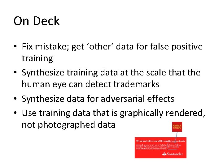 On Deck • Fix mistake; get ‘other’ data for false positive training • Synthesize