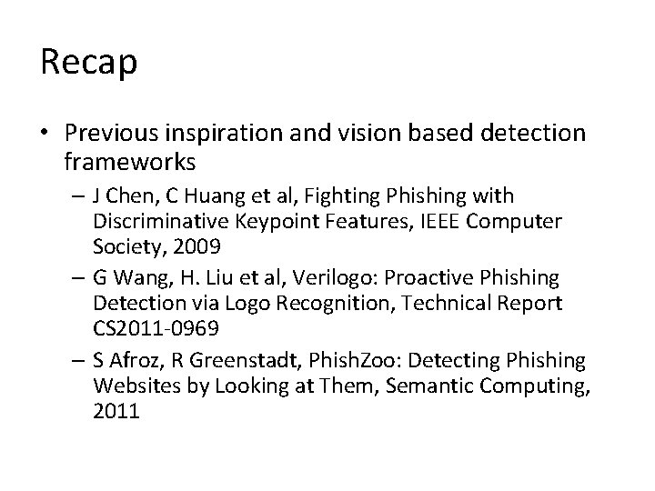 Recap • Previous inspiration and vision based detection frameworks – J Chen, C Huang