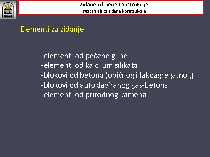 Zidane i drvene konstrukcije Materijali za zidane konstrukcije Elementi za zidanje -elementi od pečene