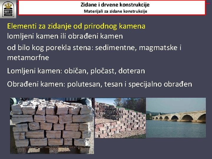 Zidane i drvene konstrukcije Materijali za zidane konstrukcije Elementi za zidanje od prirodnog kamena