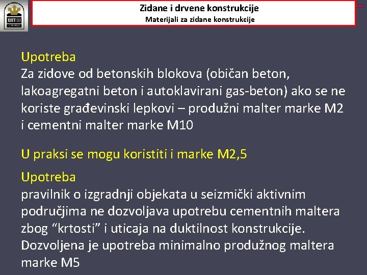 Zidane i drvene konstrukcije Materijali za zidane konstrukcije Upotreba Za zidove od betonskih blokova