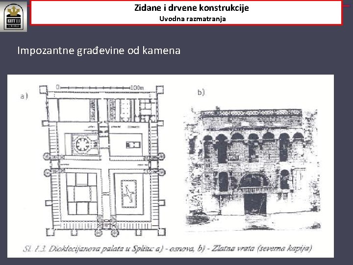 Zidane i drvene konstrukcije Uvodna razmatranja Impozantne građevine od kamena 