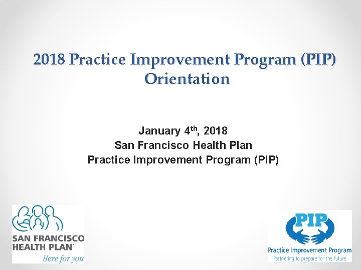 Pip Program Horizon 2018 Practice Improvement Program PIP Orientation January 4