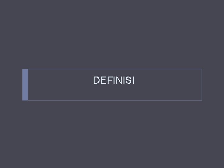 DEFINISI DEFINISI