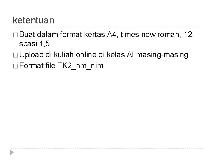 ketentuan � Buat dalam format kertas A 4, times new roman, 12, spasi 1, ketentuan � Buat dalam format kertas A 4, times new roman, 12, spasi 1,