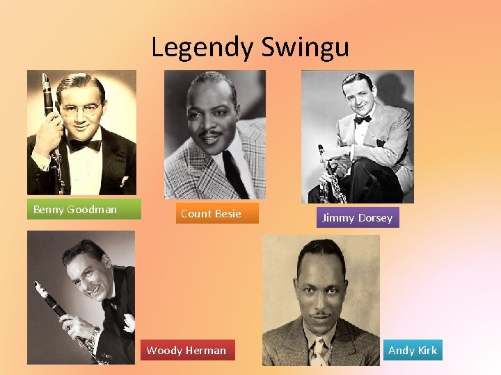 Legendy Swingu Benny Goodman Count Besie Woody Herman Jimmy Dorsey Andy Kirk 