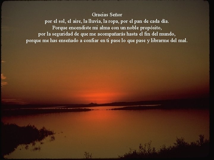 Gracias Señor por el sol, el aire, la lluvia, la ropa, por el pan