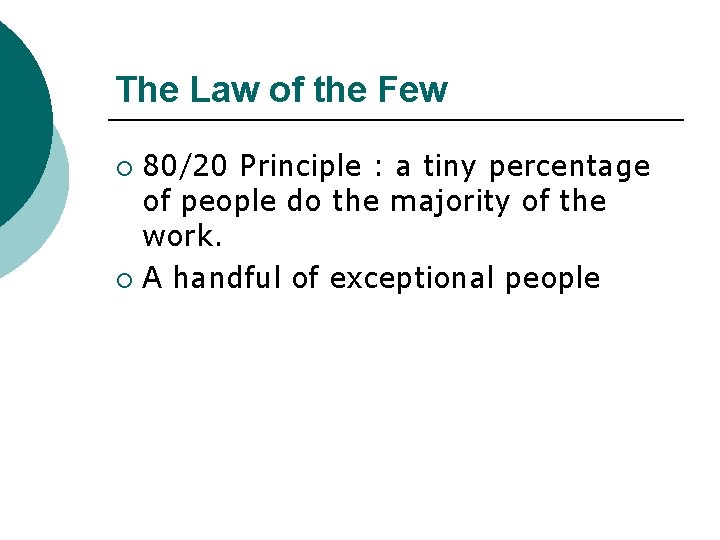 The Law of the Few 80/20 Principle : a tiny percentage of people do