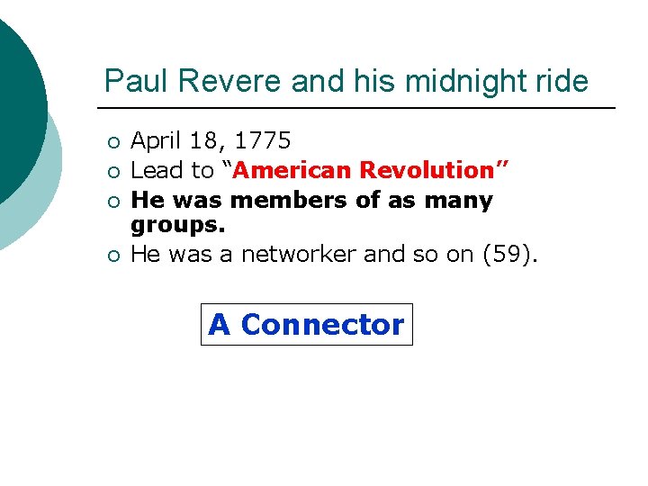 Paul Revere and his midnight ride ¡ ¡ April 18, 1775 Lead to “American