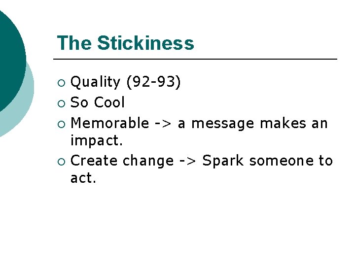 The Stickiness Quality (92 -93) ¡ So Cool ¡ Memorable -> a message makes