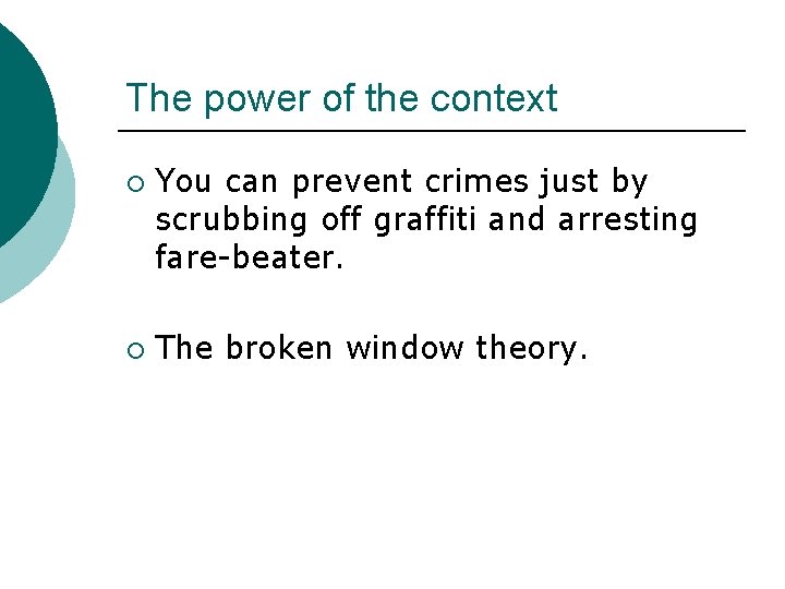 The power of the context ¡ ¡ You can prevent crimes just by scrubbing