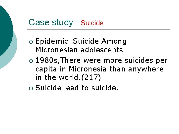 Case study : Suicide Epidemic Suicide Among Micronesian adolescents ¡ 1980 s, There were