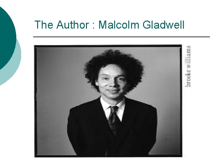 The Author : Malcolm Gladwell 