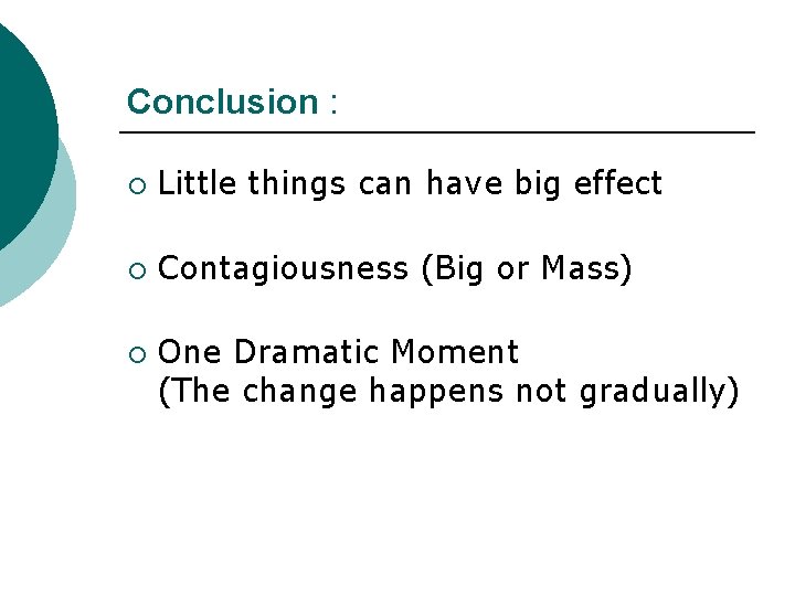 Conclusion : ¡ Little things can have big effect ¡ Contagiousness (Big or Mass)