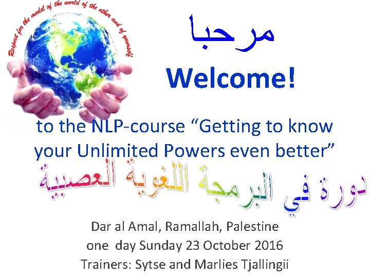 ﻣﺮﺣﺒﺎ Welcome! to the NLP-course “Getting to know your Unlimited Powers even better” ﻣﺮﺣﺒﺎ Welcome! to the NLP-course “Getting to know your Unlimited Powers even better”