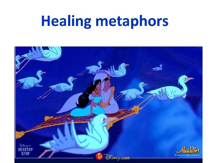 Healing metaphors Healing metaphors