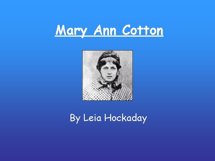 Mary Ann Cotton By Leia Hockaday 