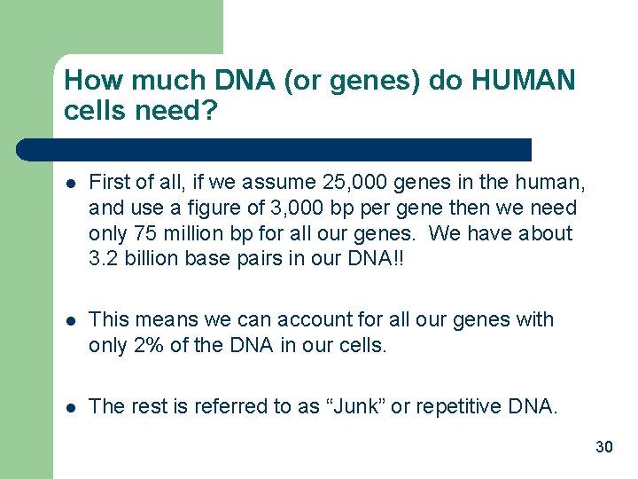 How much DNA (or genes) do HUMAN cells need? l First of all, if