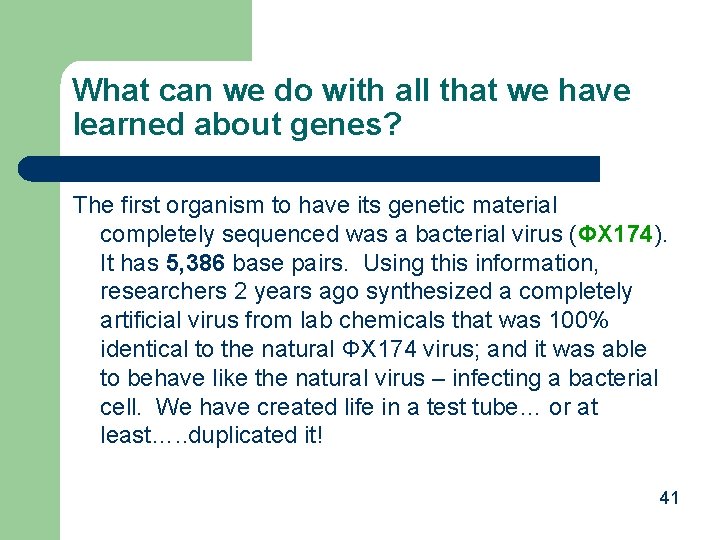 What can we do with all that we have learned about genes? The first