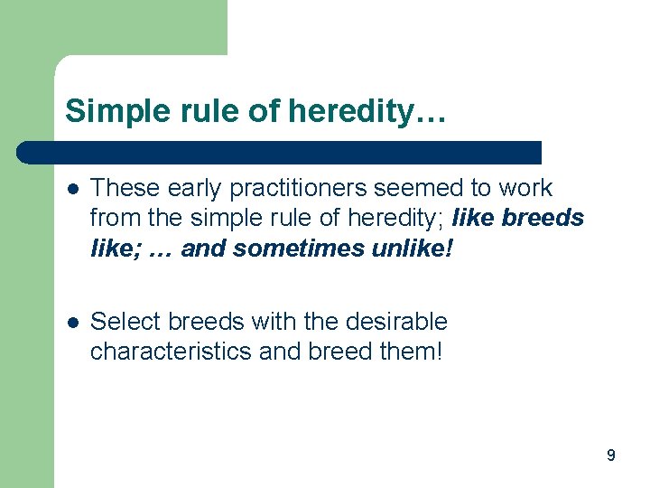 Simple rule of heredity… l These early practitioners seemed to work from the simple