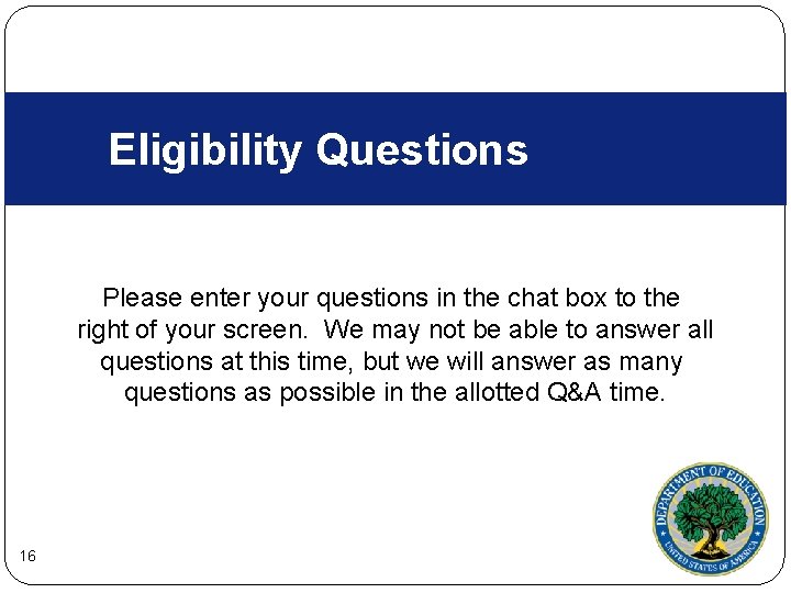 Eligibility Questions Please enter your questions in the chat box to the right of Eligibility Questions Please enter your questions in the chat box to the right of