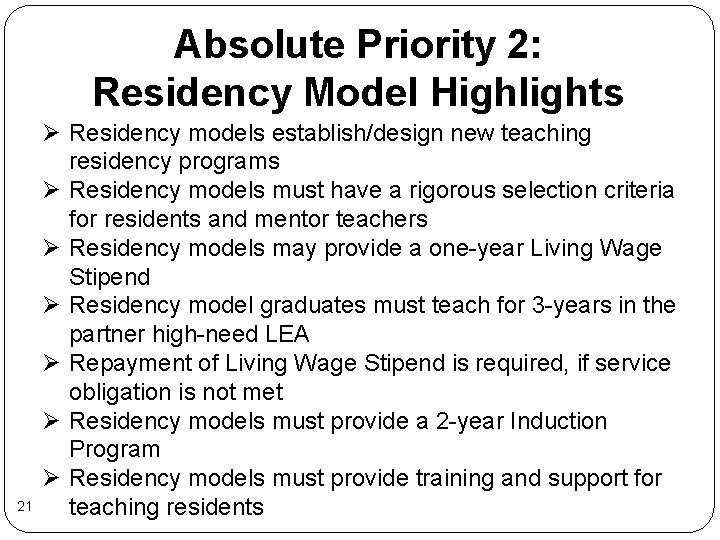 Absolute Priority 2: Residency Model Highlights 21 Ø Residency models establish/design new teaching residency Absolute Priority 2: Residency Model Highlights 21 Ø Residency models establish/design new teaching residency