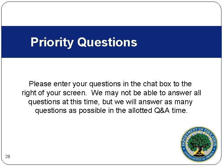 Priority Questions Please enter your questions in the chat box to the right of Priority Questions Please enter your questions in the chat box to the right of