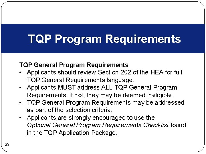 TQP Program Requirements TQP General Program Requirements • Applicants should review Section 202 of TQP Program Requirements TQP General Program Requirements • Applicants should review Section 202 of
