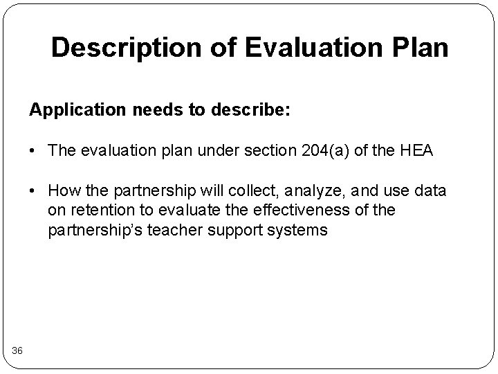 Description of Evaluation Plan Application needs to describe: • The evaluation plan under section Description of Evaluation Plan Application needs to describe: • The evaluation plan under section