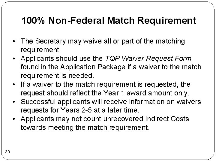 100% Non-Federal Match Requirement • The Secretary may waive all or part of the 100% Non-Federal Match Requirement • The Secretary may waive all or part of the