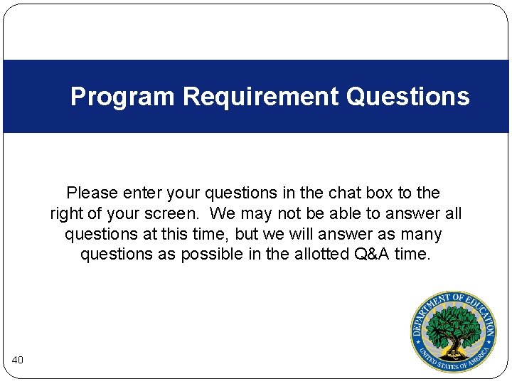 Program Requirement Questions Please enter your questions in the chat box to the right Program Requirement Questions Please enter your questions in the chat box to the right