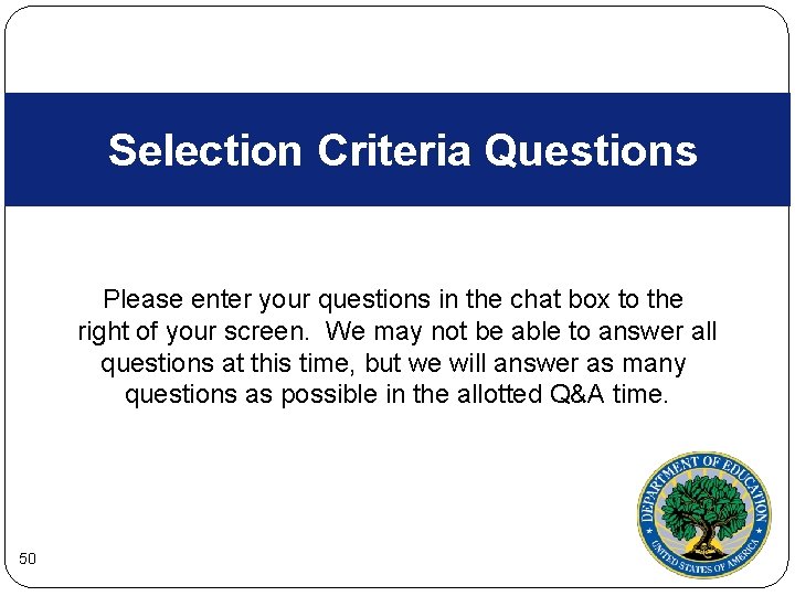 Selection Criteria Questions Please enter your questions in the chat box to the right Selection Criteria Questions Please enter your questions in the chat box to the right