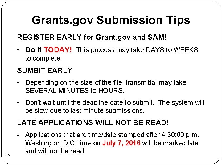 Grants. gov Submission Tips REGISTER EARLY for Grant. gov and SAM! • Do It Grants. gov Submission Tips REGISTER EARLY for Grant. gov and SAM! • Do It