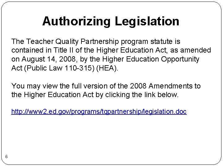 Authorizing Legislation The Teacher Quality Partnership program statute is contained in Title II of Authorizing Legislation The Teacher Quality Partnership program statute is contained in Title II of